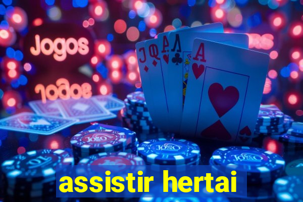 assistir hertai